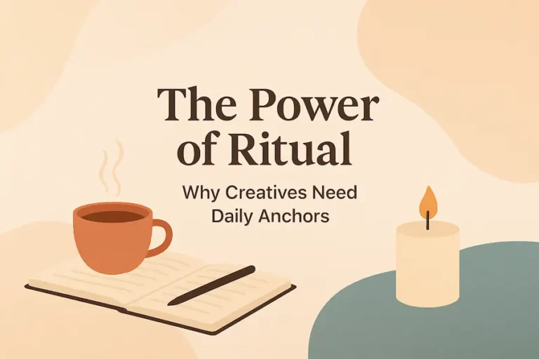 The Power of Ritual Why Creatives Need Daily Anchors to Stay Inspired
